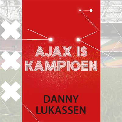 Danny Lukassen - Ajax is kampioen