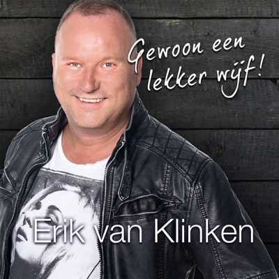 Erik van Klinken - Gewoon een lekker wijf