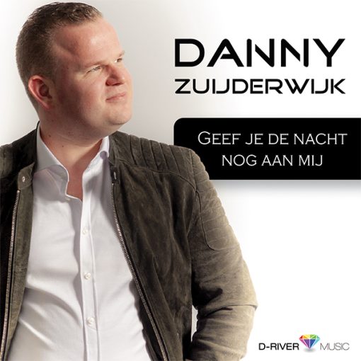 Danny Zuijderwijk - Geef je de nacht nog aan mij (Front)