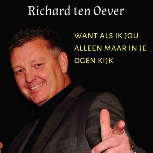 Richard ten Oever - Want als ik jou alleen maar... (Front)